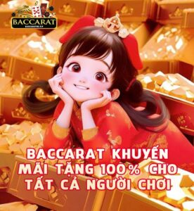 Baccarat Tặng 100% Cho Tất Cả Người Chơi – Cơ Hội Nhận Thưởng Cực Hấp Dẫn