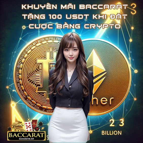 Khuyến Mãi Baccarat Tặng 100 USDT Khi Đặt Cược Bằng Crypto